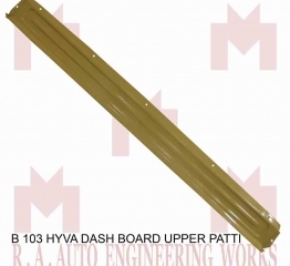 B 103 HYVA DASH BOARD UPPER PATTI